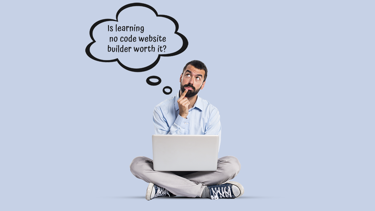 Is learning no code website builder worth it?